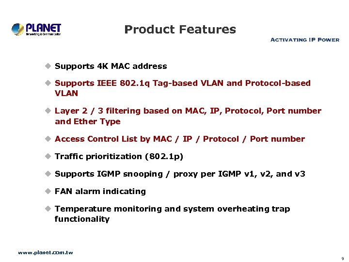 Product Features u Supports 4 K MAC address u Supports IEEE 802. 1 q