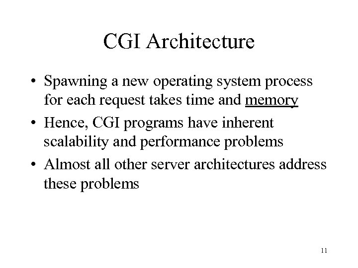 CGI Architecture • Spawning a new operating system process for each request takes time