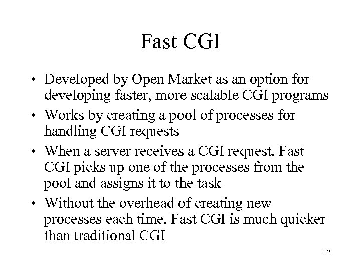 Fast CGI • Developed by Open Market as an option for developing faster, more