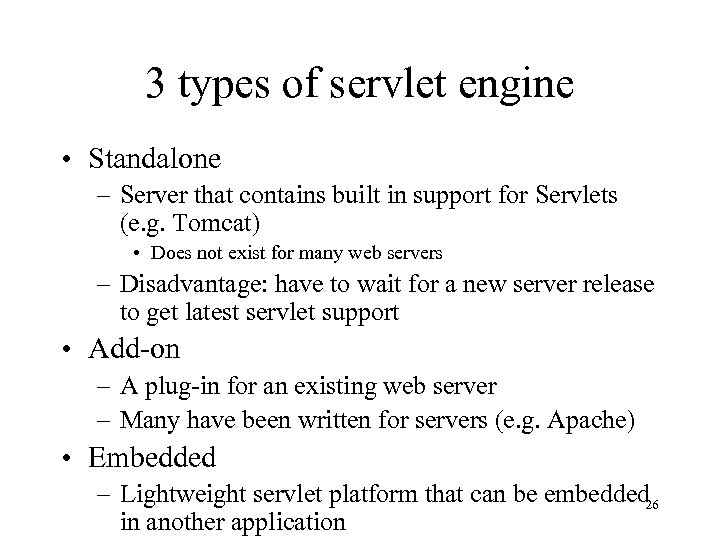 3 types of servlet engine • Standalone – Server that contains built in support