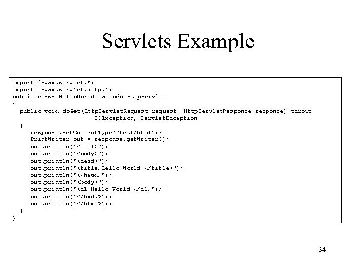 Servlets Example import javax. servlet. *; import javax. servlet. http. *; public class Hello.