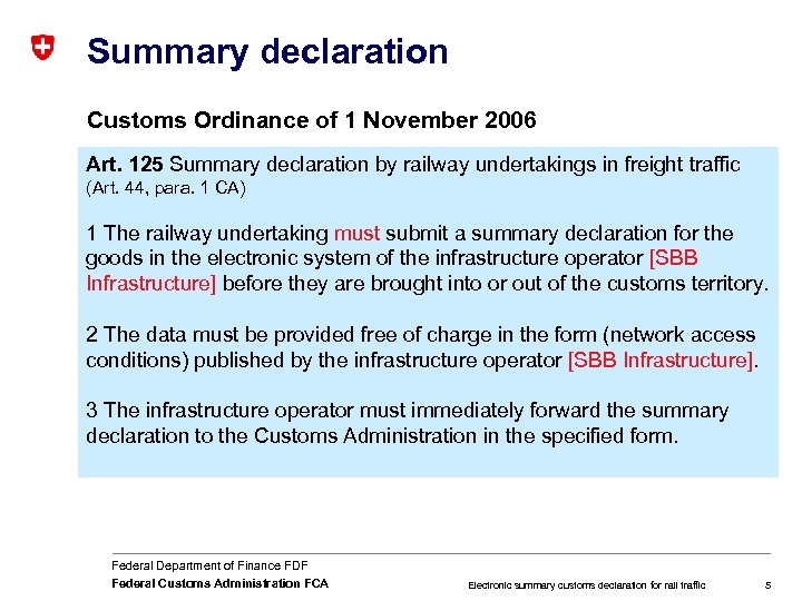 Summary declaration Customs Ordinance of 1 November 2006 Art. 125 Summary declaration by railway