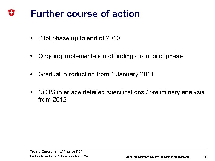Further course of action • Pilot phase up to end of 2010 • Ongoing