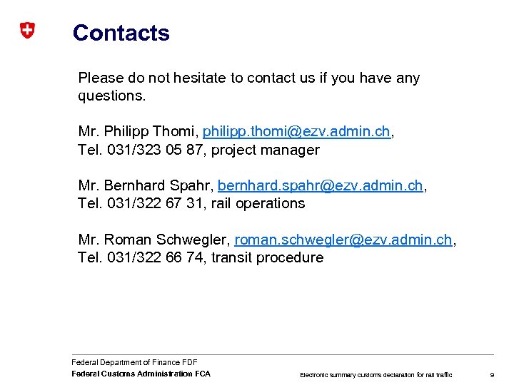 Contacts Please do not hesitate to contact us if you have any questions. Mr.