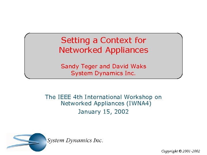 Setting a Context for Networked Appliances Sandy Teger and David Waks System Dynamics Inc.