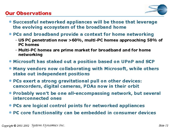 Our Observations • Successful networked appliances will be those that leverage the evolving ecosystem