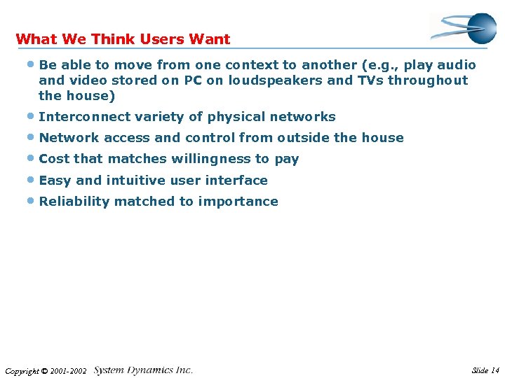 What We Think Users Want • Be able to move from one context to