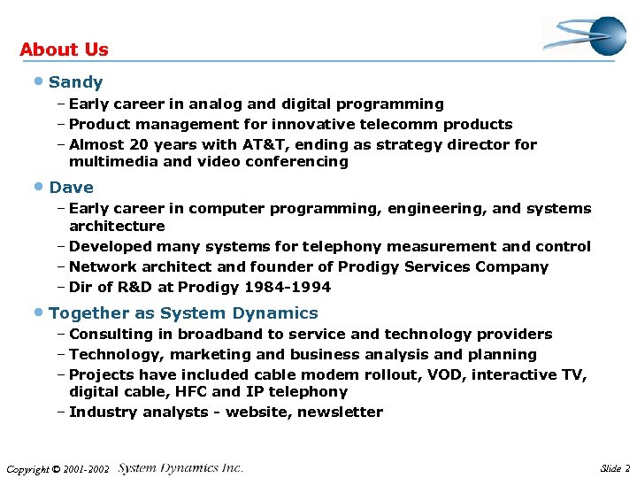 About Us • Sandy – Early career in analog and digital programming – Product