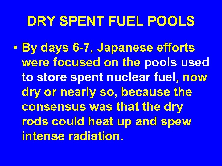 DRY SPENT FUEL POOLS • By days 6 -7, Japanese efforts were focused on