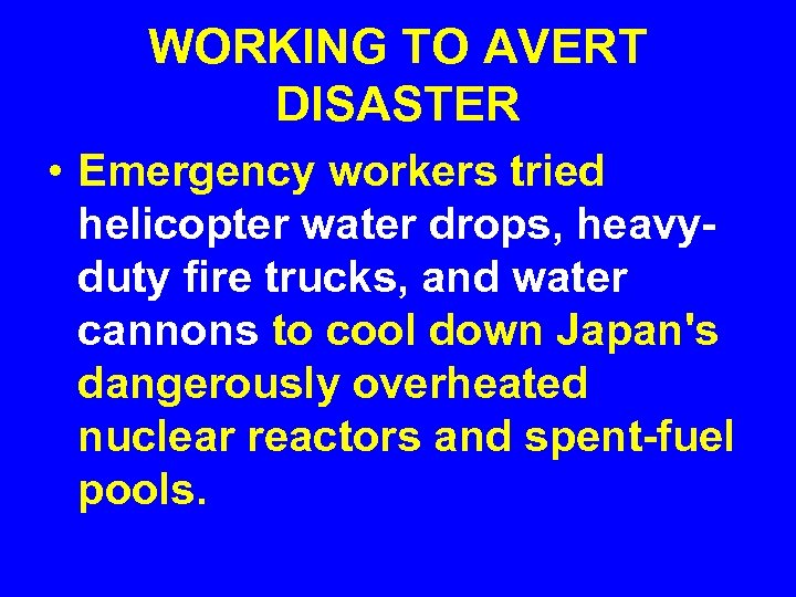 WORKING TO AVERT DISASTER • Emergency workers tried helicopter water drops, heavyduty fire trucks,