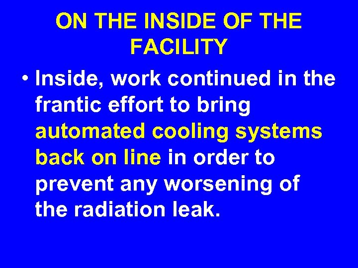 ON THE INSIDE OF THE FACILITY • Inside, work continued in the frantic effort