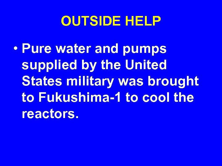 OUTSIDE HELP • Pure water and pumps supplied by the United States military was