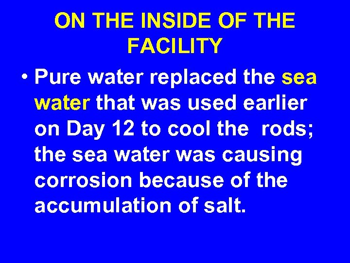 ON THE INSIDE OF THE FACILITY • Pure water replaced the sea water that