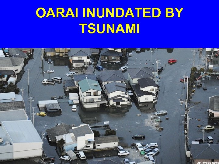 OARAI INUNDATED BY TSUNAMI 