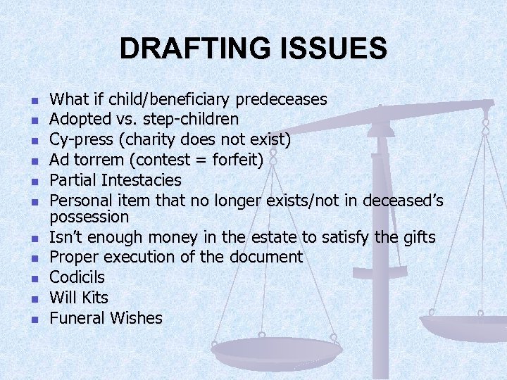 DRAFTING ISSUES n n n What if child/beneficiary predeceases Adopted vs. step-children Cy-press (charity