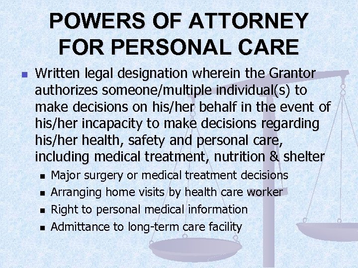 POWERS OF ATTORNEY FOR PERSONAL CARE n Written legal designation wherein the Grantor authorizes