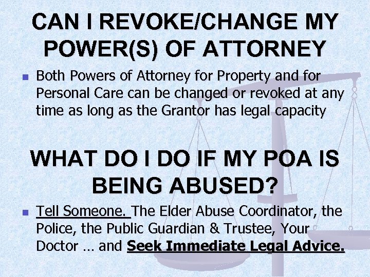 CAN I REVOKE/CHANGE MY POWER(S) OF ATTORNEY n Both Powers of Attorney for Property