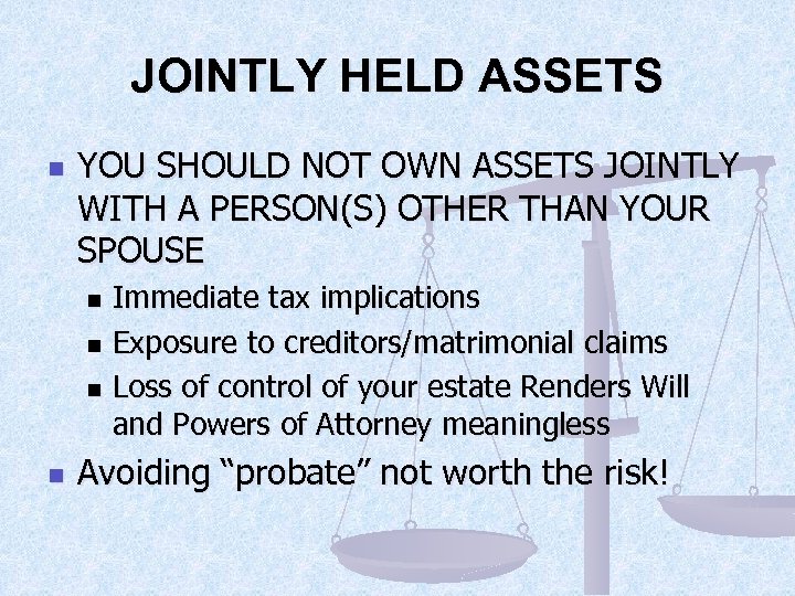 JOINTLY HELD ASSETS n YOU SHOULD NOT OWN ASSETS JOINTLY WITH A PERSON(S) OTHER