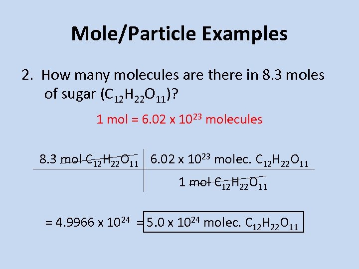 Mole/Particle Examples 2. How many molecules are there in 8. 3 moles of sugar