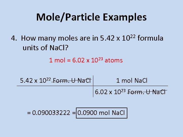 Mole/Particle Examples 4. How many moles are in 5. 42 x 1022 formula units