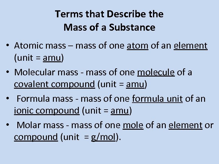 Terms that Describe the Mass of a Substance • Atomic mass – mass of