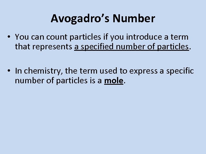 Avogadro’s Number • You can count particles if you introduce a term that represents