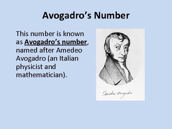 Avogadro’s Number This number is known as Avogadro’s number, named after Amedeo Avogadro (an
