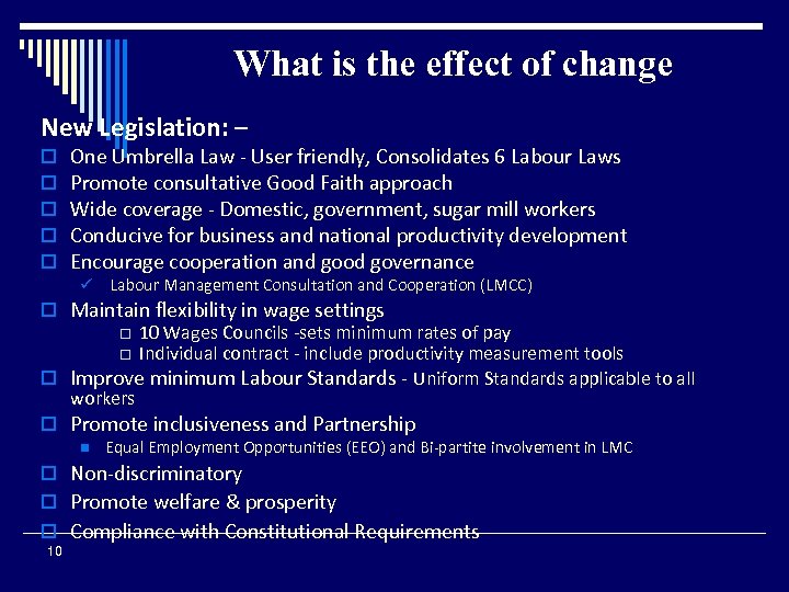 What is the effect of change New Legislation: – o o o One Umbrella
