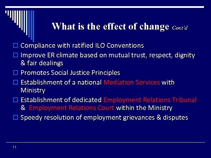 What is the effect of change Cont’d o Compliance with ratified ILO Conventions o