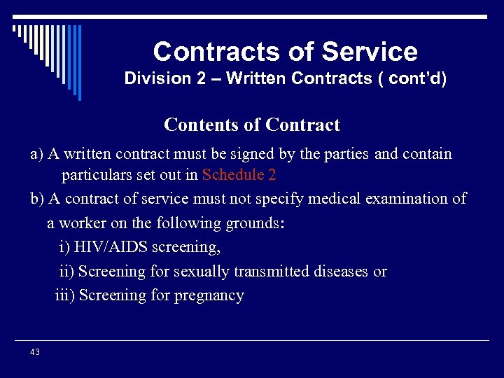 Contracts of Service Division 2 – Written Contracts ( cont’d) Contents of Contract a)
