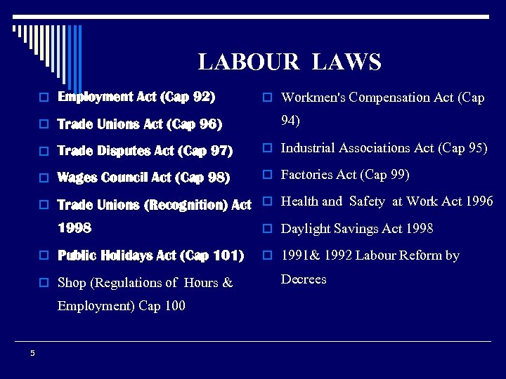 LABOUR LAWS o Employment Act (Cap 92) o Trade Unions Act (Cap 96) o