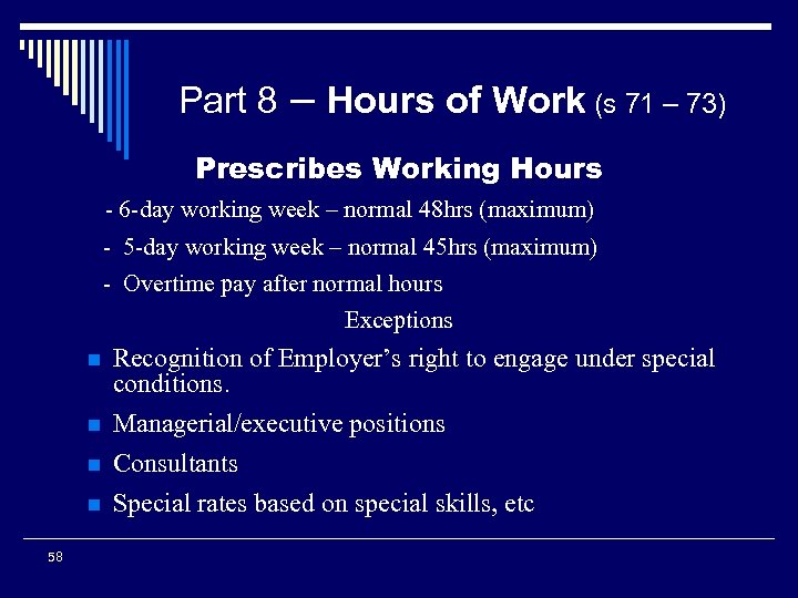 Part 8 – Hours of Work (s 71 – 73) Prescribes Working Hours -