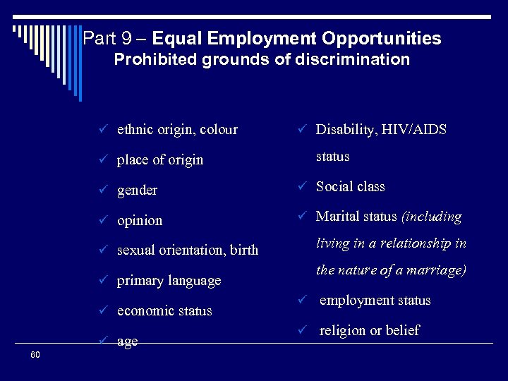 Part 9 – Equal Employment Opportunities Prohibited grounds of discrimination ü ethnic origin, colour