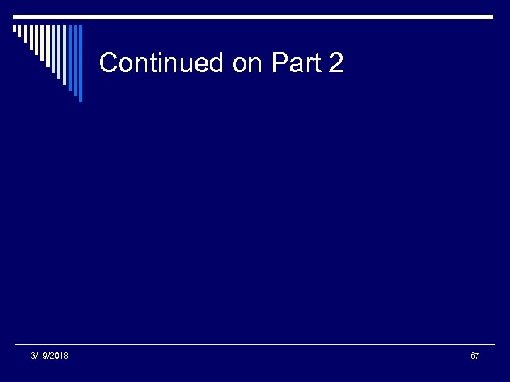 Continued on Part 2 3/19/2018 67 