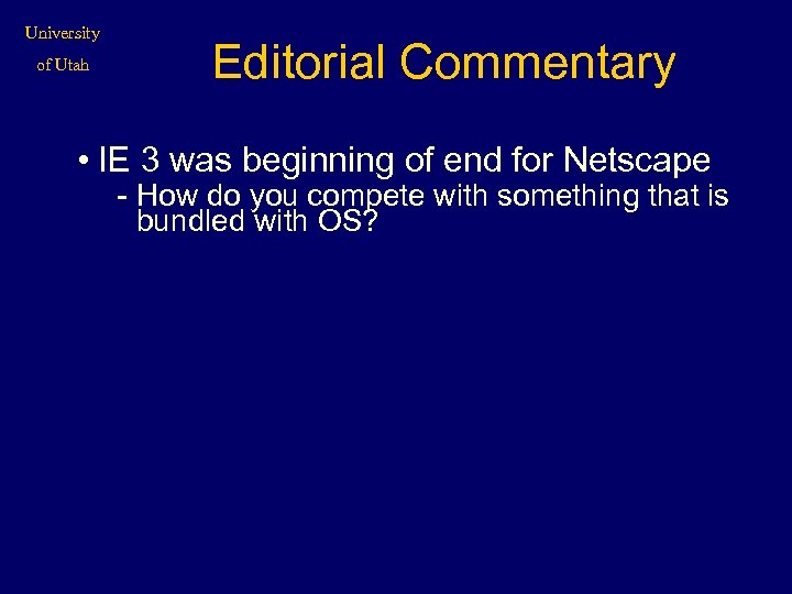 University of Utah Editorial Commentary • IE 3 was beginning of end for Netscape