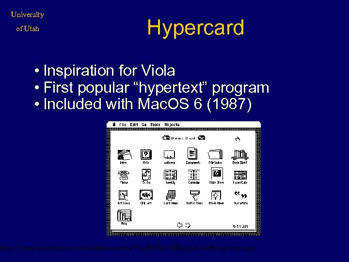 University of Utah Hypercard • Inspiration for Viola • First popular “hypertext” program •