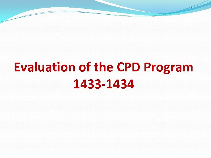 Evaluation of the CPD Program 1433 -1434 
