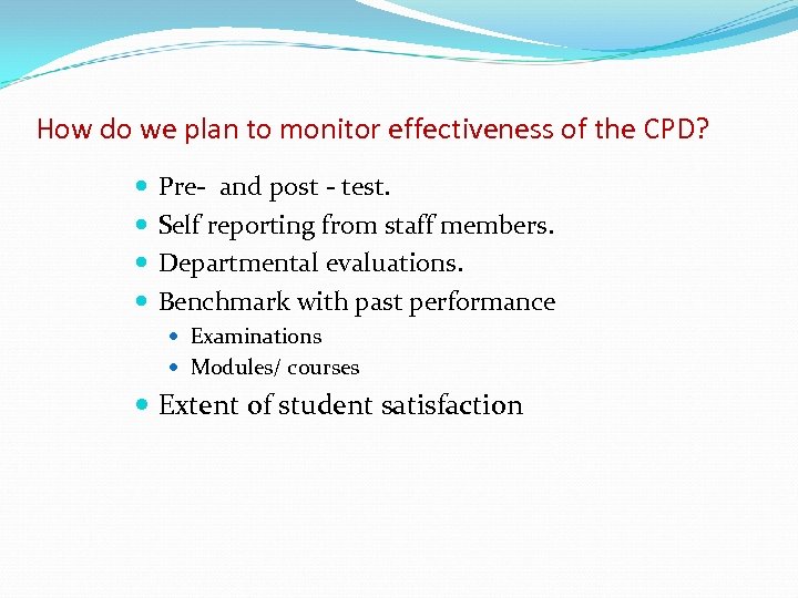 How do we plan to monitor effectiveness of the CPD? Pre- and post -