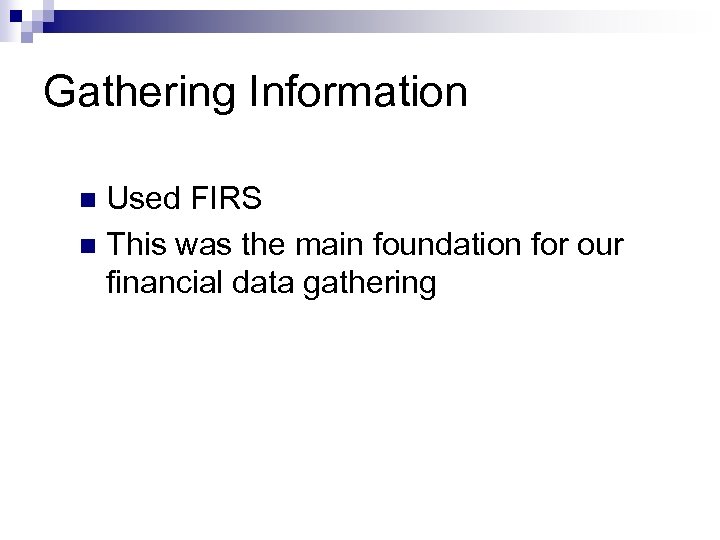 Gathering Information Used FIRS n This was the main foundation for our financial data