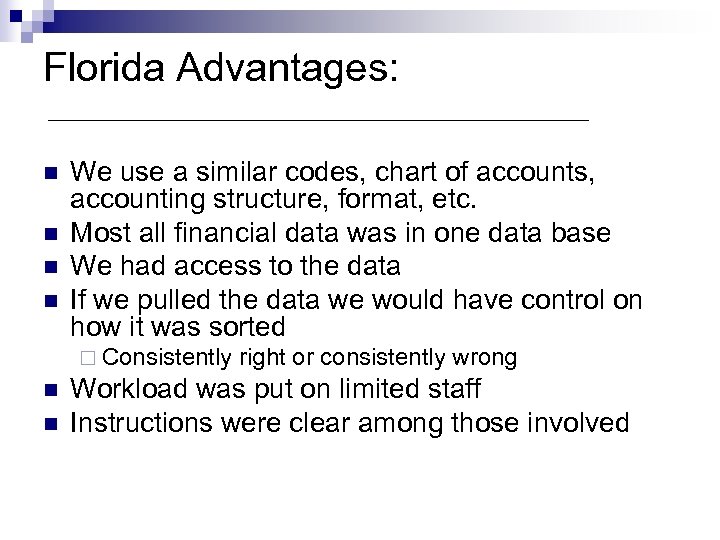 Florida Advantages: n n We use a similar codes, chart of accounts, accounting structure,