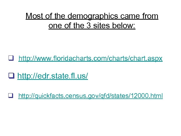 Most of the demographics came from one of the 3 sites below: q http: