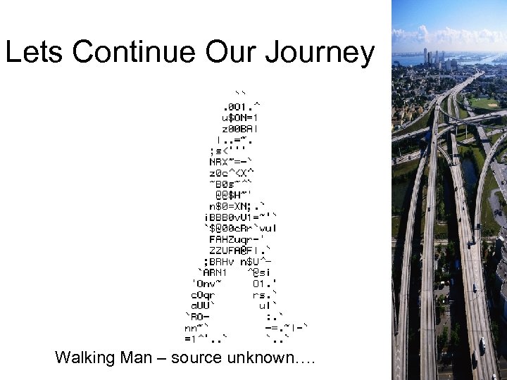 Lets Continue Our Journey Walking Man – source unknown…. 