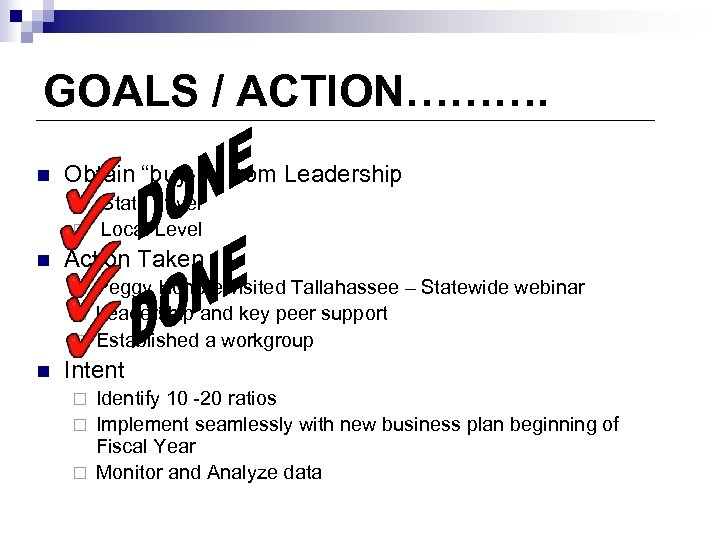 GOALS / ACTION………. n Obtain “buy-in” from Leadership State Level ¨ Local Level ¨