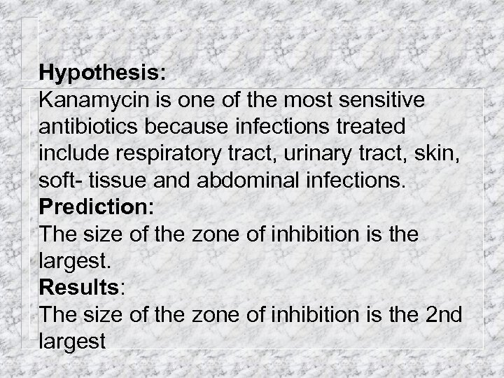 Hypothesis: Kanamycin is one of the most sensitive antibiotics because infections treated include respiratory