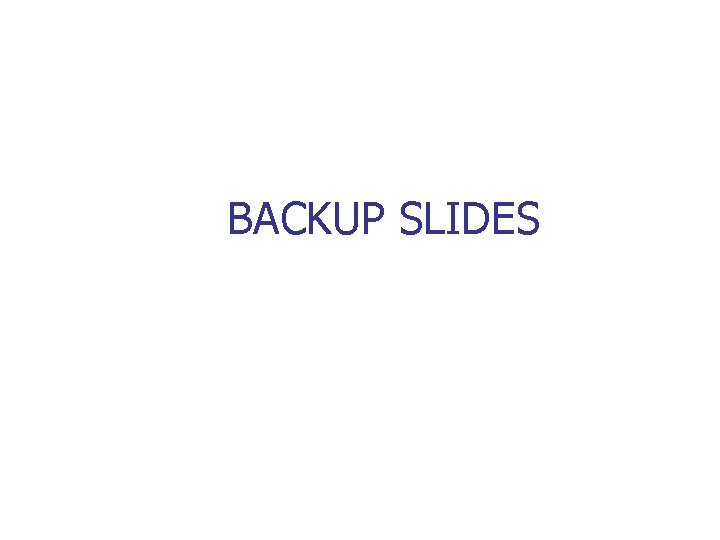 BACKUP SLIDES 