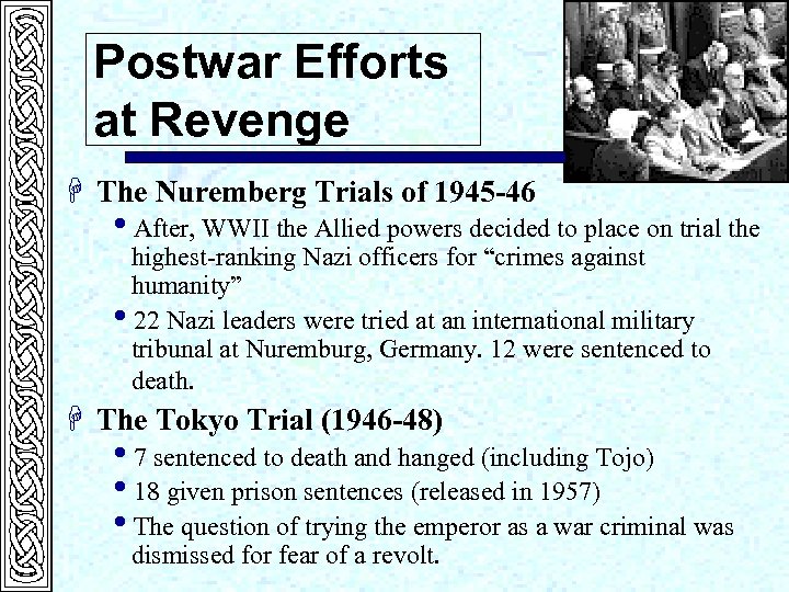 Postwar Efforts at Revenge H The Nuremberg Trials of 1945 -46 i. After, WWII