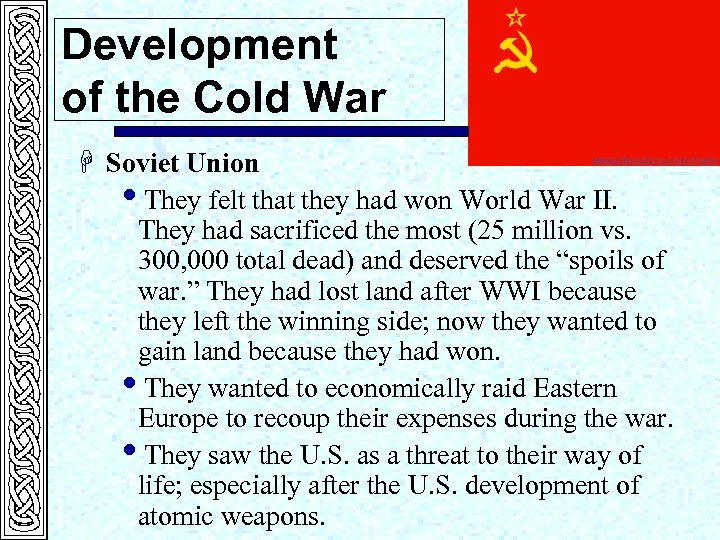 Development of the Cold War H Soviet Union i. They felt that they had