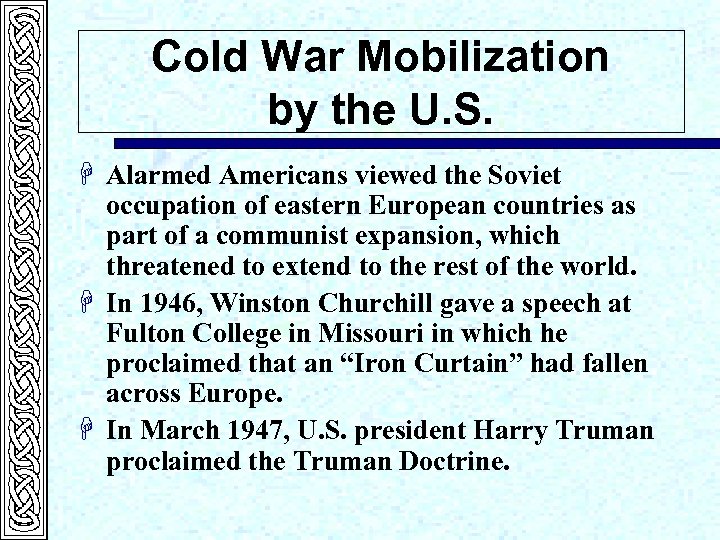 Cold War Mobilization by the U. S. H Alarmed Americans viewed the Soviet occupation