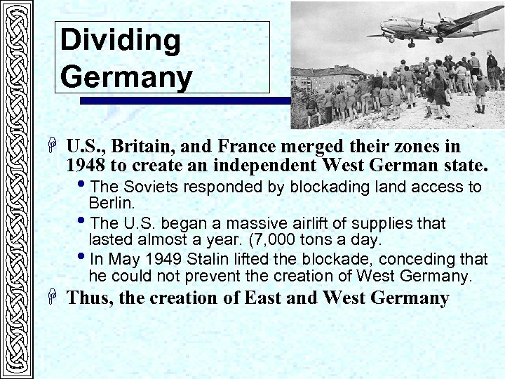Dividing Germany H U. S. , Britain, and France merged their zones in 1948
