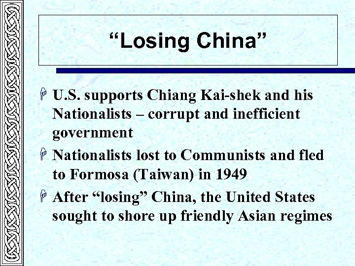 “Losing China” H U. S. supports Chiang Kai-shek and his Nationalists – corrupt and